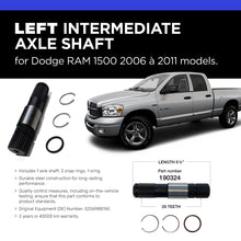 Load image into Gallery viewer, 190325 &amp; 190324 DUO  Intermediate axle shaft - Dodge Ram 1500 2006 à 2011 - Right / Left